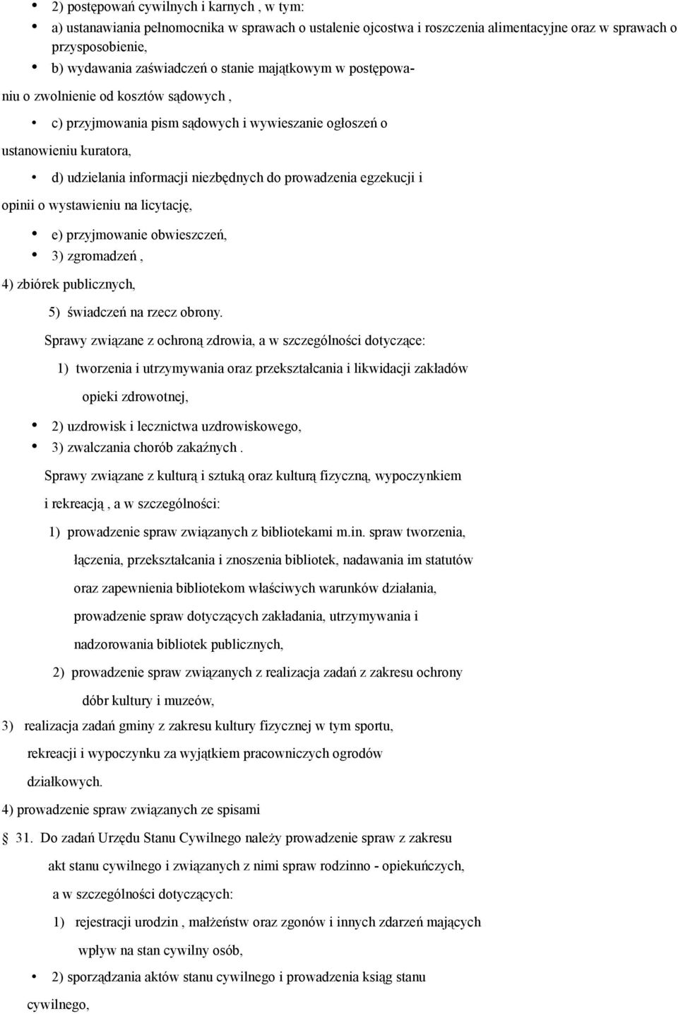 egzekucji i opinii o wystawieniu na licytację, e) przyjmowanie obwieszczeń, 3) zgromadzeń, 4) zbiórek publicznych, 5) świadczeń na rzecz obrony.