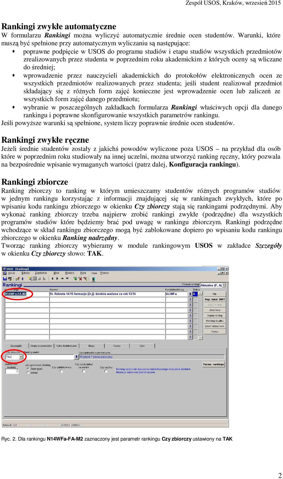 poprzednim roku akademickim z których oceny są wliczane do średniej; wprowadzenie przez nauczycieli akademickich do protokołów elektronicznych ocen ze wszystkich przedmiotów realizowanych przez
