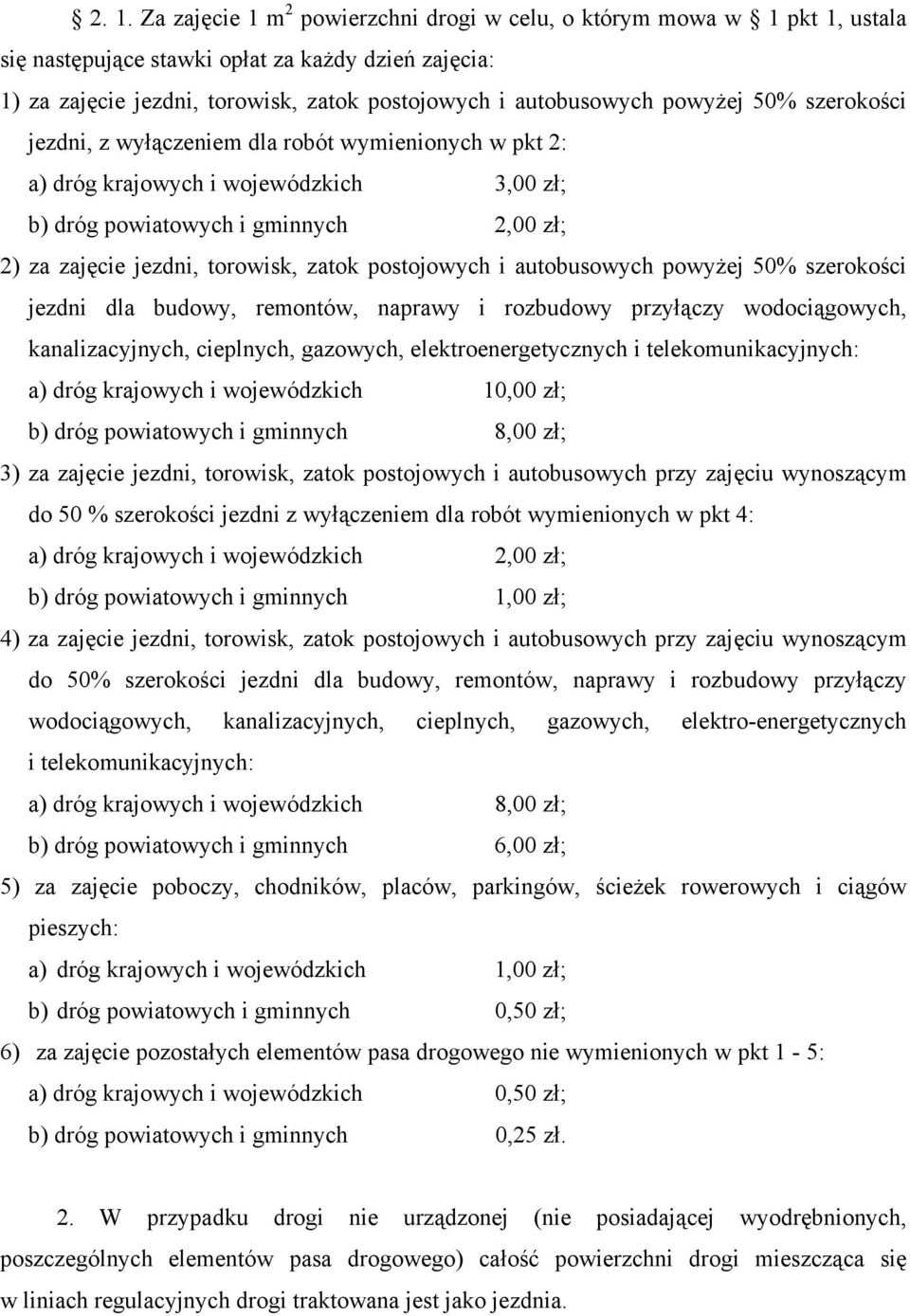 postojowych i autobusowych powyżej 50% szerokości jezdni dla budowy, remontów, naprawy i rozbudowy przyłączy wodociągowych, kanalizacyjnych, cieplnych, gazowych, elektroenergetycznych i