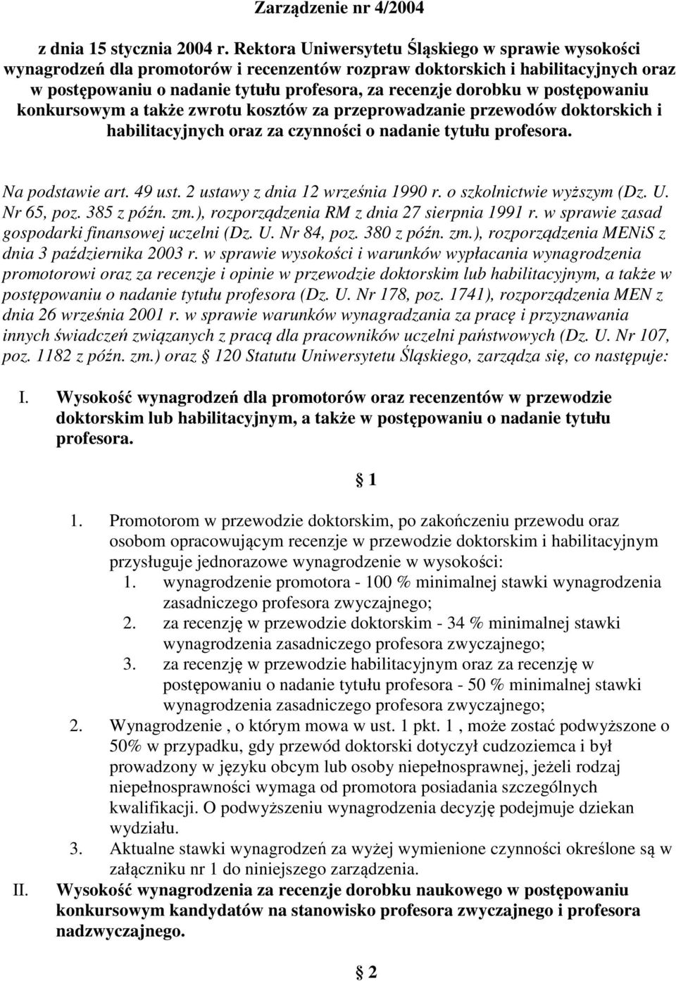 postępowaniu konkursowym a także zwrotu kosztów za przeprowadzanie przewodów doktorskich i habilitacyjnych oraz za czynności o nadanie tytułu profesora. Na podstawie art. 49 ust.