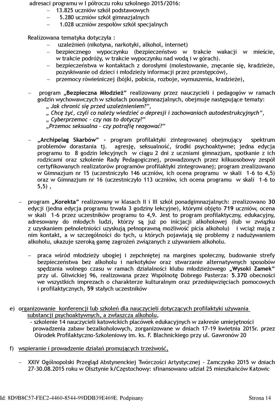 trakcie podróży, w trakcie wypoczynku nad wodą i w górach).