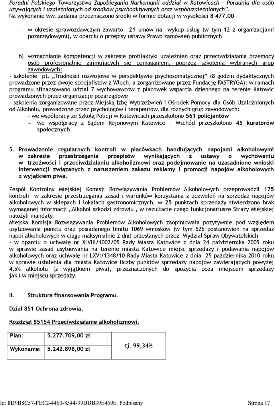 zamówień publicznych b) wzmacnianie kompetencji w zakresie profilaktyki uzależnień oraz przeciwdziałania przemocy osób profesjonalnie zajmujących się pomaganiem, poprzez szkolenia wybranych grup