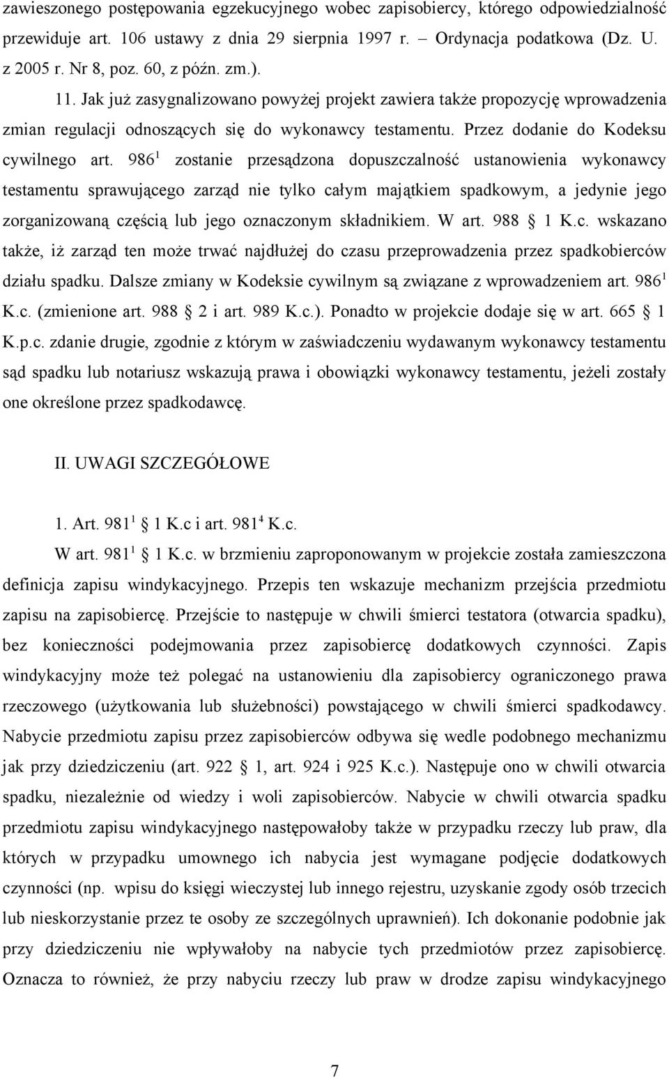 986 1 zostanie przesądzona dopuszczalność ustanowienia wykonawcy testamentu sprawującego zarząd nie tylko całym majątkiem spadkowym, a jedynie jego zorganizowaną częścią lub jego oznaczonym
