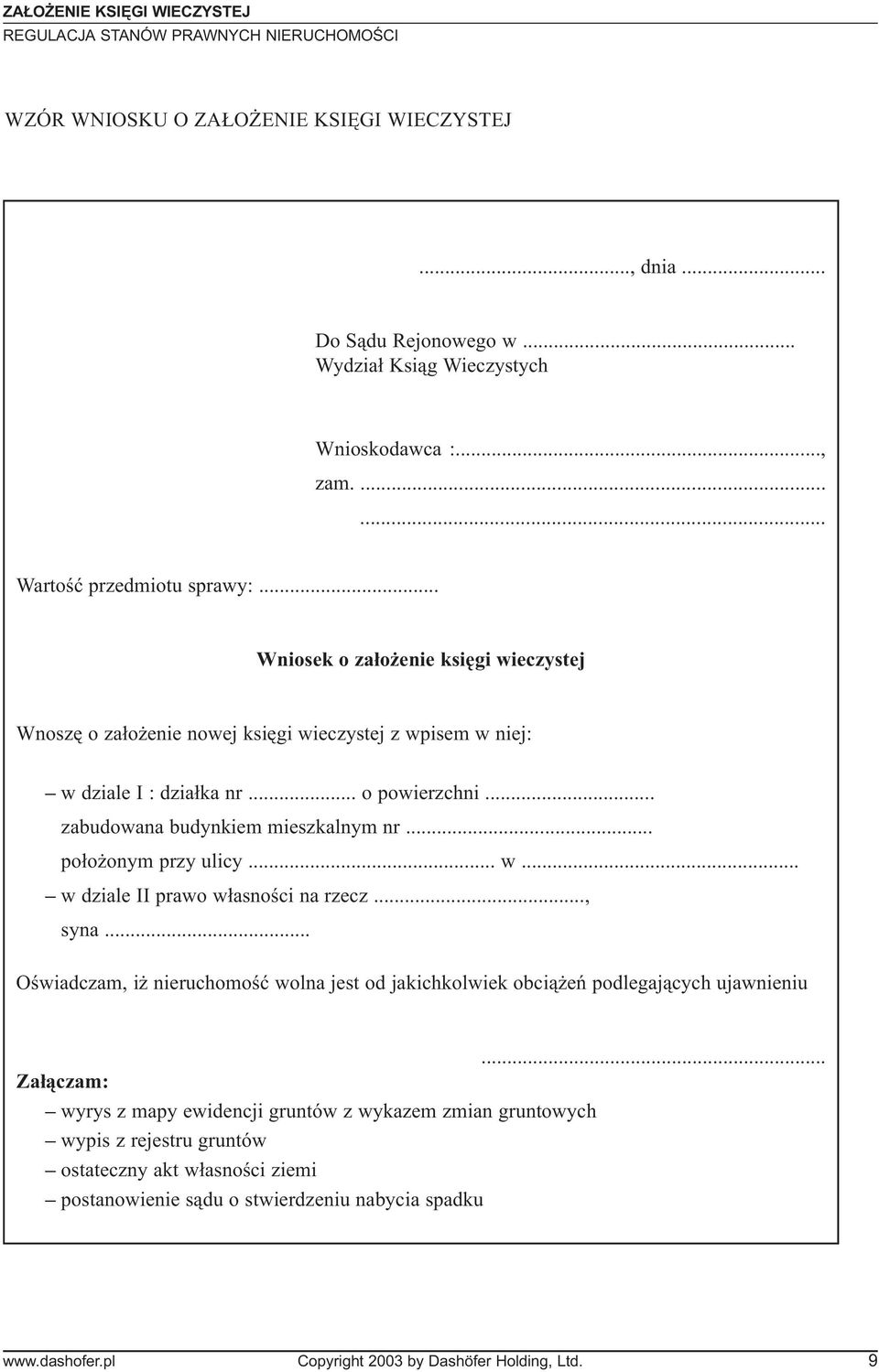 .. po³o onym przy ulicy... w... w dziale II prawo w³asnoœci na rzecz..., syna... Oœwiadczam, i nieruchomoœæ wolna jest od jakichkolwiek obci¹ eñ podlegaj¹cych ujawnieniu.