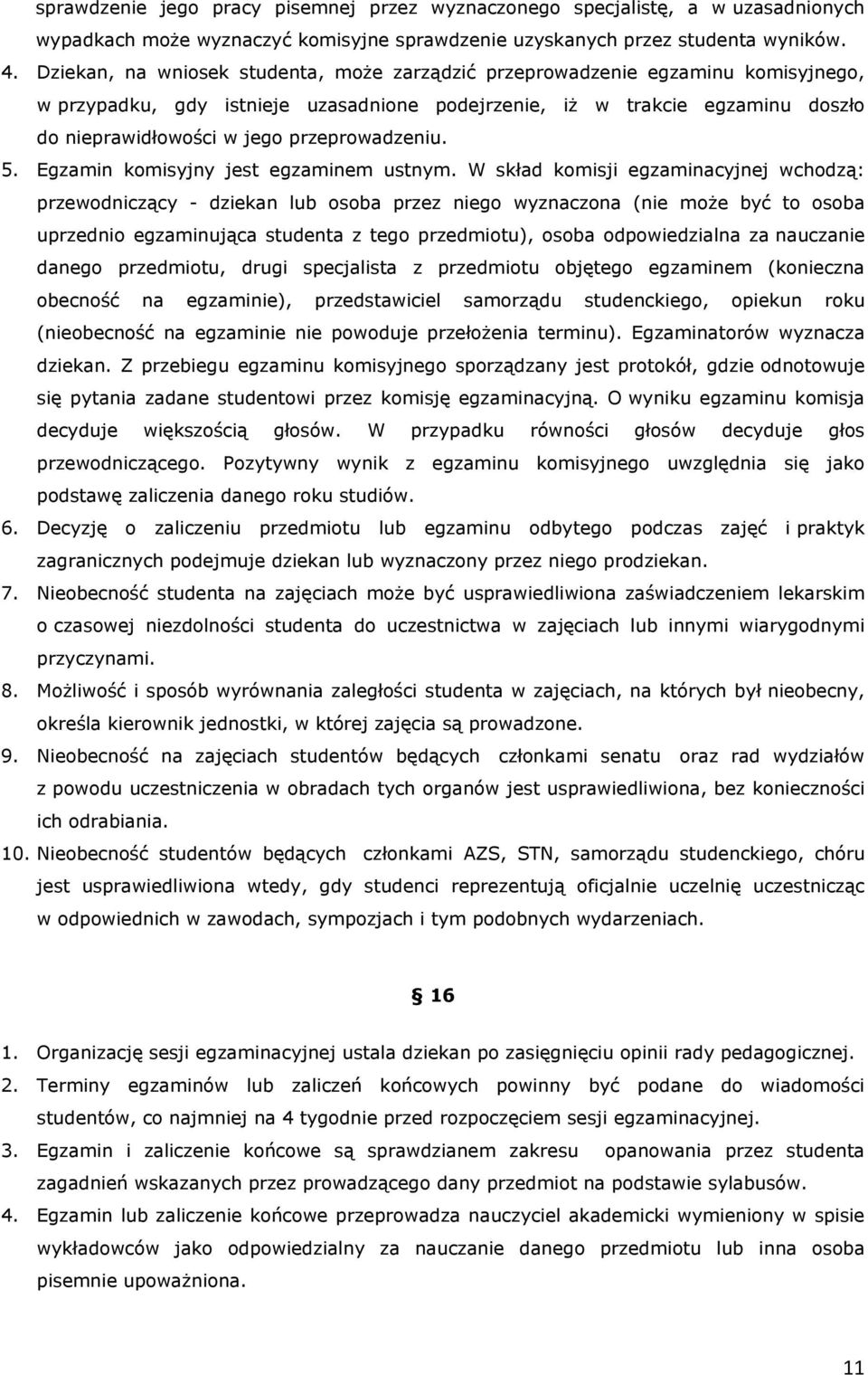 przeprowadzeniu. 5. Egzamin komisyjny jest egzaminem ustnym.