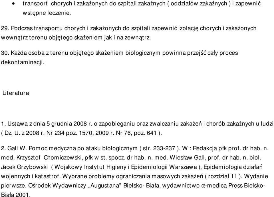 Kada osoba z terenu objtego skaeniem biologicznym powinna przej cay proces dekontaminacji. Literatura 1. Ustawa z dnia 5 grudnia 2008 r.