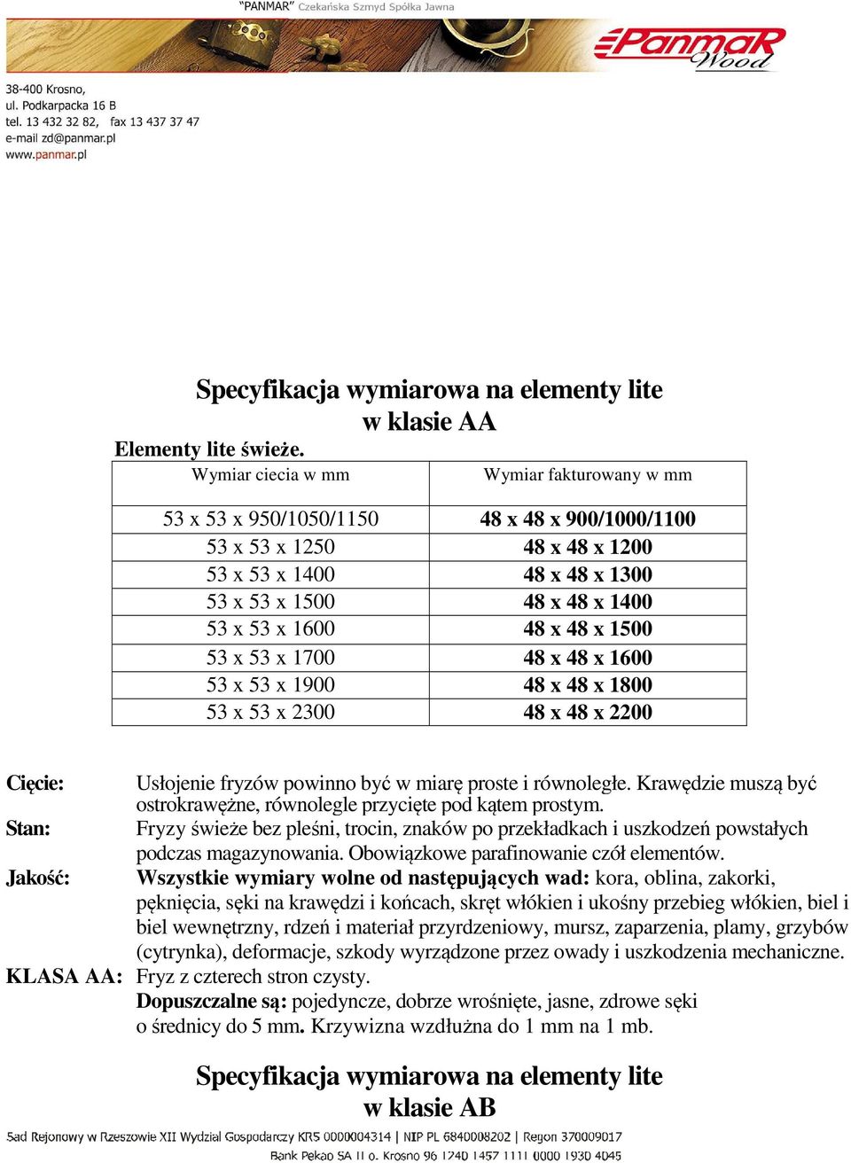 x 48 x 1500 53 x 53 x 1700 48 x 48 x 1600 53 x 53 x 1900 48 x 48 x 1800 53 x 53 x 2300 48 x 48 x 2200 Cięcie: Usłojenie fryzów powinno być w miarę proste i równoległe.