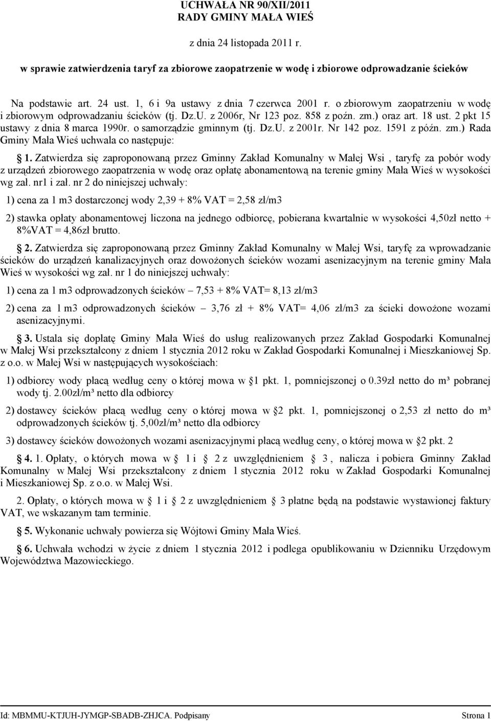 2 pkt 15 ustawy z dnia 8 marca 1990r. o samorządzie gminnym (tj. Dz.U. z 2001r. Nr 142 poz. 1591 z późn. zm.) Rada Gminy Mała Wieś uchwala co następuje: 1.