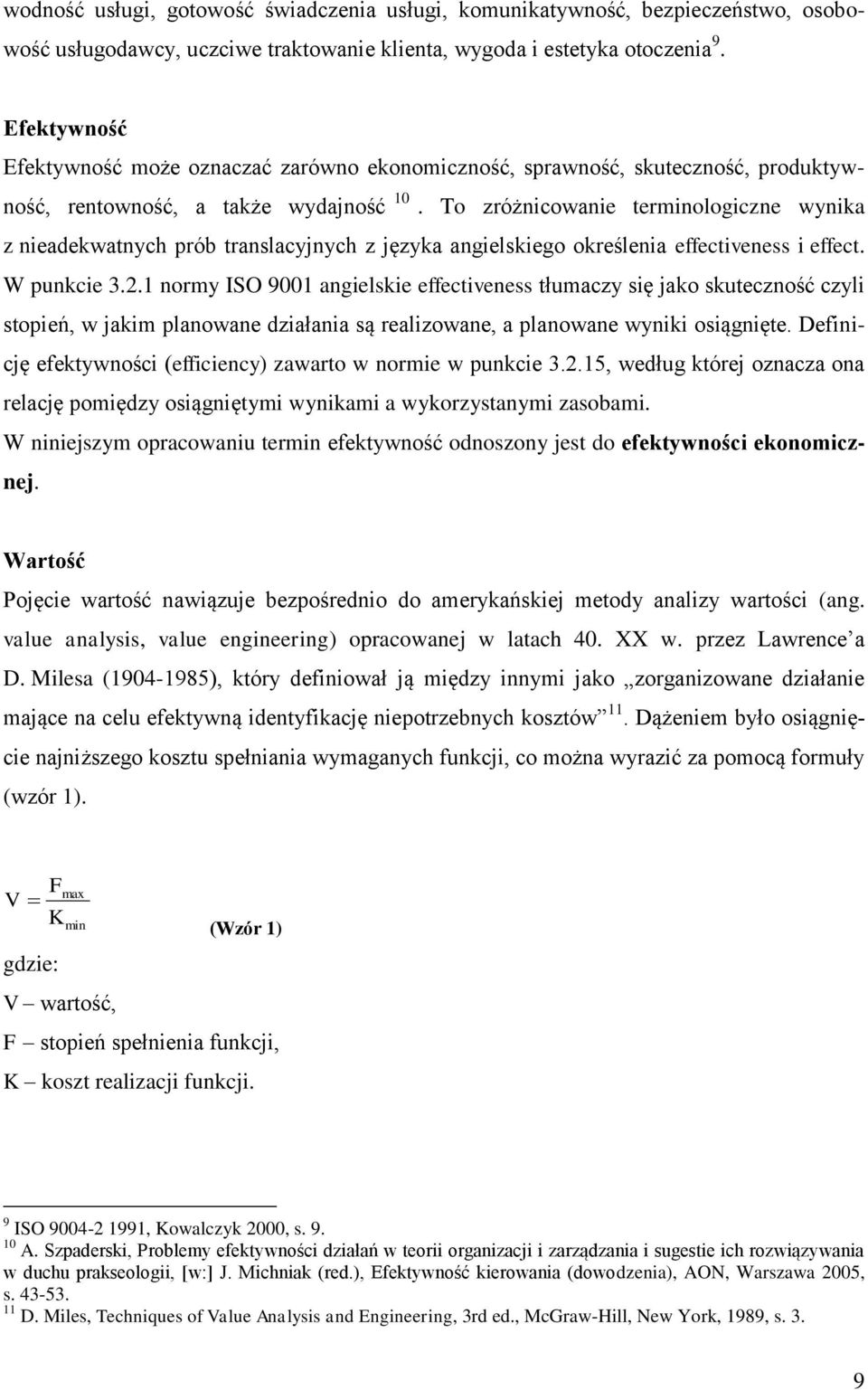 To zróżnicowanie terminologiczne wynika z nieadekwatnych prób translacyjnych z języka angielskiego określenia effectiveness i effect. W punkcie 3.2.