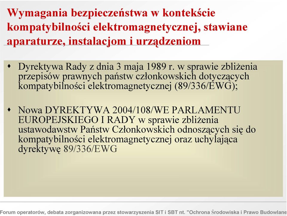 w sprawie zbliżenia przepisów prawnych państw członkowskich dotyczących kompatybilności elektromagnetycznej (89/336/EWG);