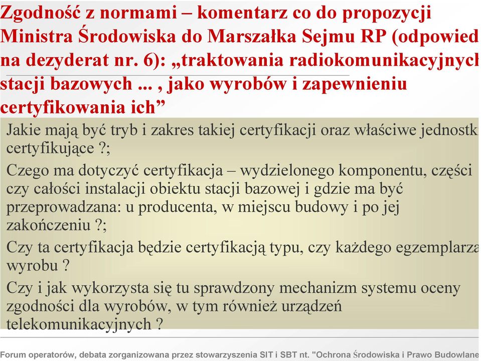 ; Czego ma dotyczyć certyfikacja wydzielonego komponentu, części czy całości instalacji obiektu stacji bazowej i gdzie ma być przeprowadzana: u producenta, w miejscu budowy i