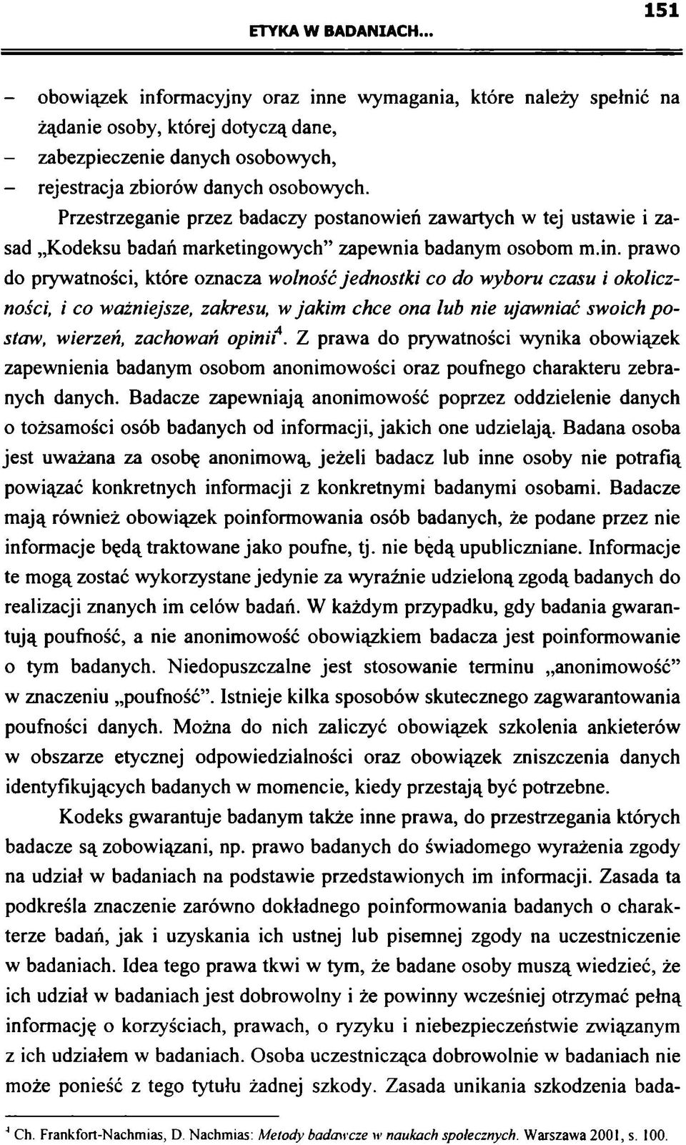 Przestrzeganie przez badaczy postanowień zawartych w tej ustawie i zasad Kodeksu badań marketing