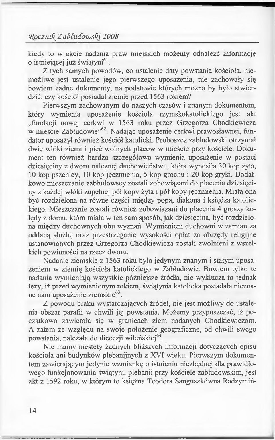stwierdzić: czy kościół posiadał ziemie przed 1563 rokiem?