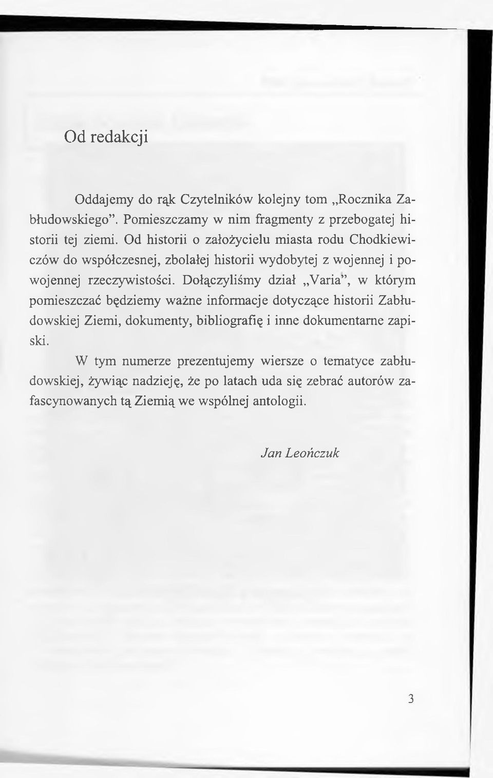Dołączyliśmy dział Varia, w którym pomieszczać będziemy ważne informacje dotyczące historii Zabłudowskiej Ziemi, dokumenty, bibliografię i inne