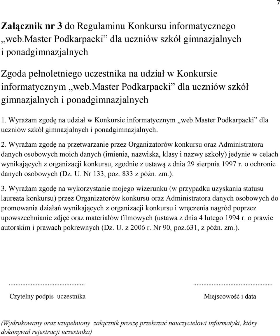 master Podkarpacki dla uczniów szkół gimnazjalnych i ponadgimnazjalnych 1. Wyrażam zgodę na udział w Konkursie informatycznym web.