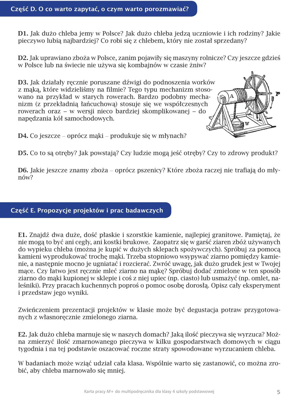 Czy jeszcze gdzieś w Polsce lub na świecie nie używa się kombajnów w czasie żniw? D3. Jak działały ręcznie poruszane dźwigi do podnoszenia worków z mąką, które widzieliśmy na filmie?