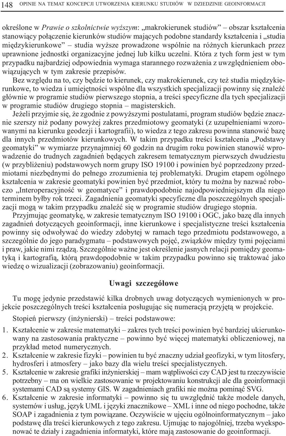 uczelni. Która z tych form jest w tym przypadku najbardziej odpowiednia wymaga starannego rozwa enia z uwzglêdnieniem obowi¹zuj¹cych w tym zakresie przepisów.