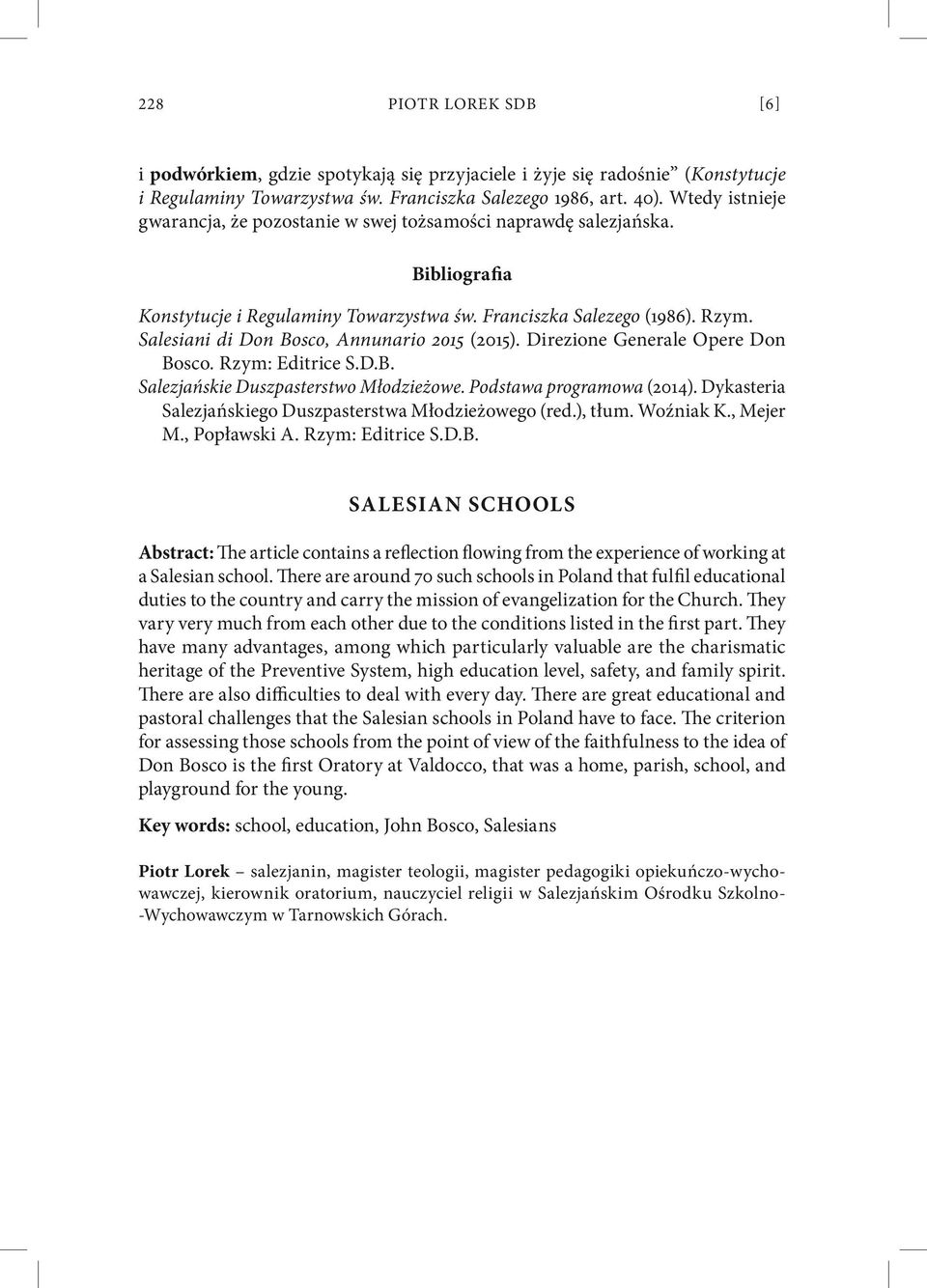 Salesiani di Don Bosco, Annunario 2015 (2015). Direzione Generale Opere Don Bosco. Rzym: Editrice S.D.B. Salezjańskie Duszpasterstwo Młodzieżowe. Podstawa programowa (2014).
