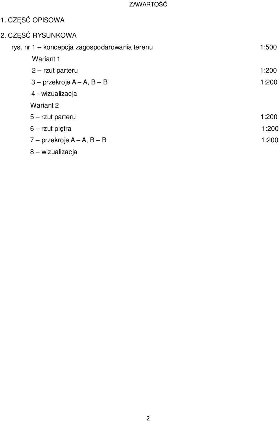 parteru 1:200 3 przekroje A A, B B 1:200 4 - wizualizacja Wariant