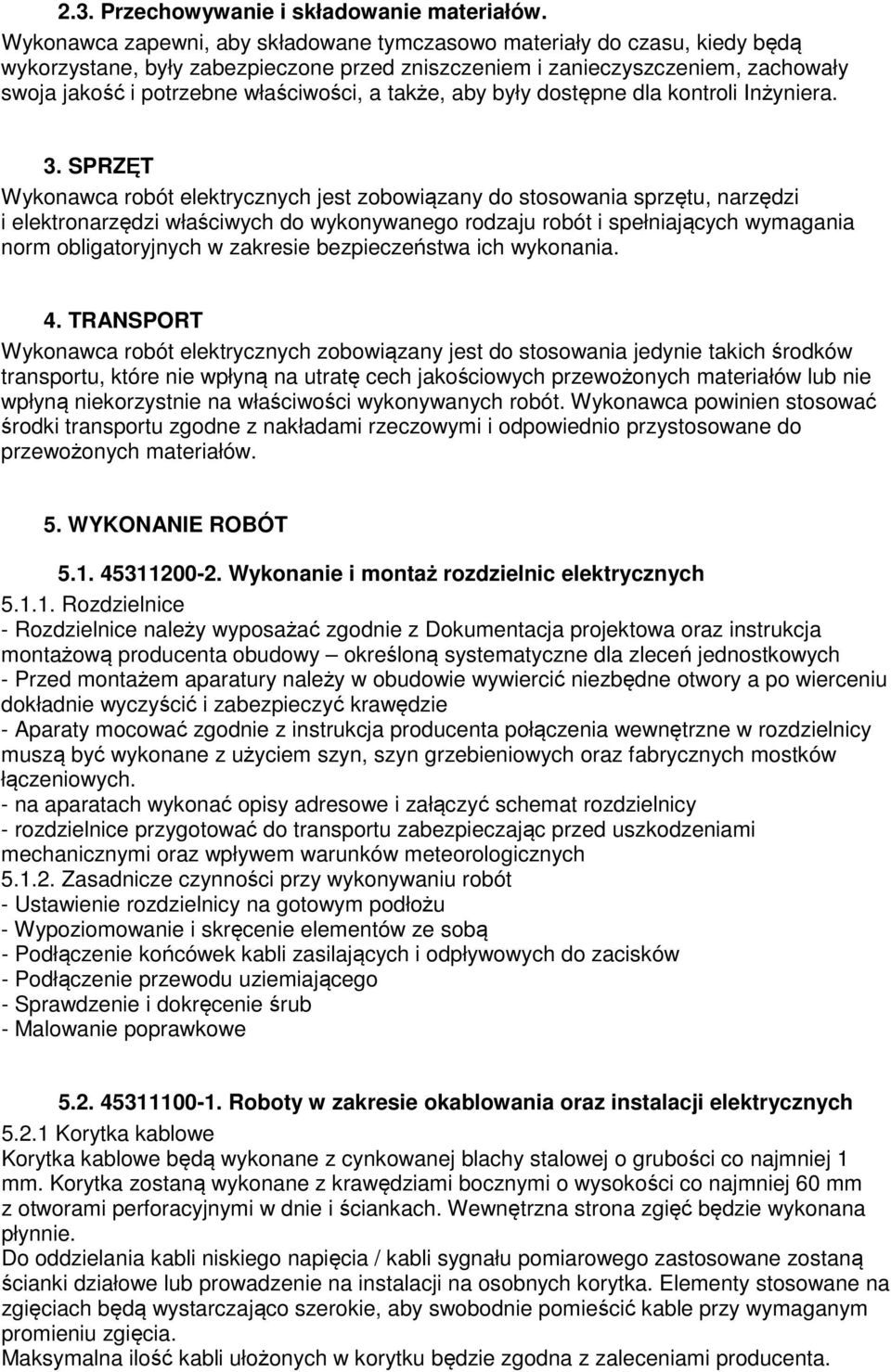 także, aby były dostępne dla kontroli Inżyniera. 3.