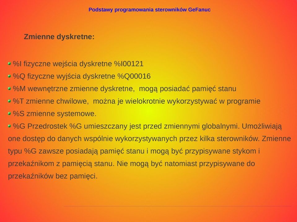 %G Przedrostek %G umieszczany jest przed zmiennymi globalnymi. Umożliwiają one dostęp do danych wspólnie wykorzystywanych przez kilka sterowników.