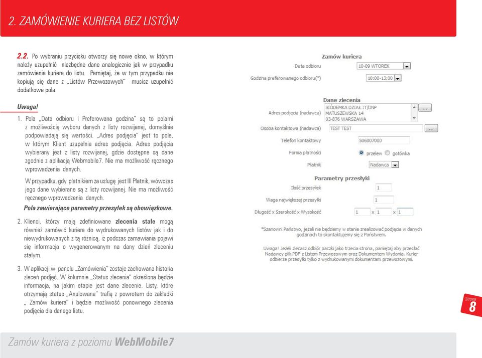 Pola Data odbioru i Preferowana godzina są to polami z możliwością wyboru danych z listy rozwijanej, domyślnie podpowiadają się wartości.