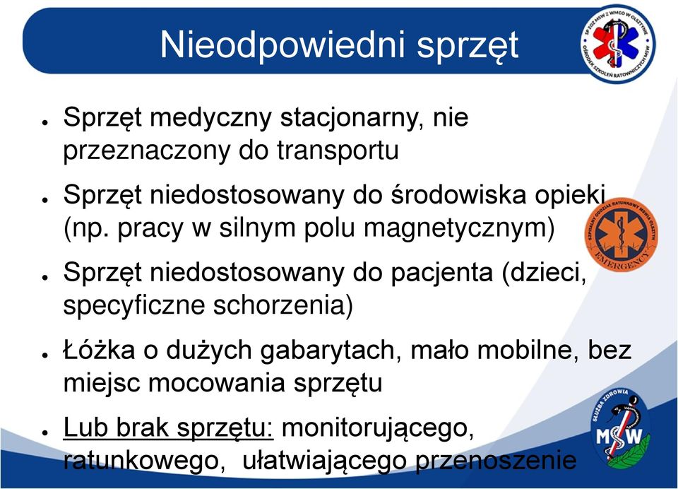 pracy w silnym polu magnetycznym) Sprzęt niedostosowany do pacjenta (dzieci, specyficzne