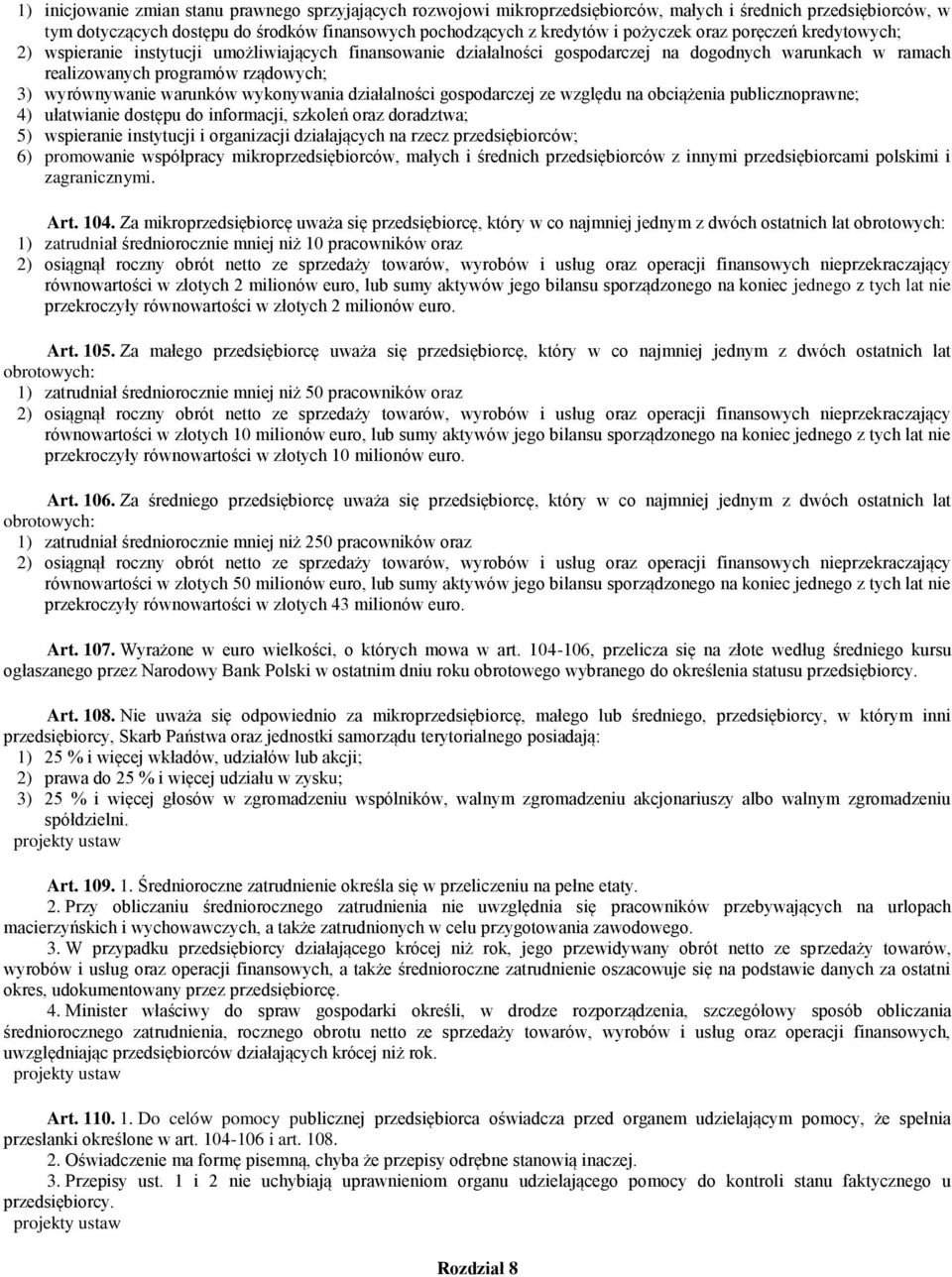 warunków wykonywania działalności gospodarczej ze względu na obciążenia publicznoprawne; 4) ułatwianie dostępu do informacji, szkoleń oraz doradztwa; 5) wspieranie instytucji i organizacji