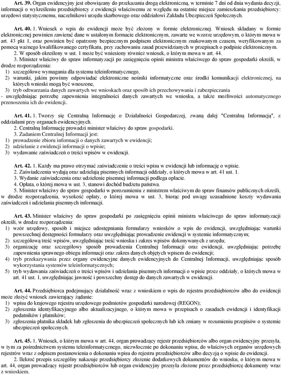 miejsce zamieszkania przedsiębiorcy: urzędowi statystycznemu, naczelnikowi urzędu skarbowego oraz oddziałowi Zakładu Ubezpieczeń Społecznych. Art. 40. 1.