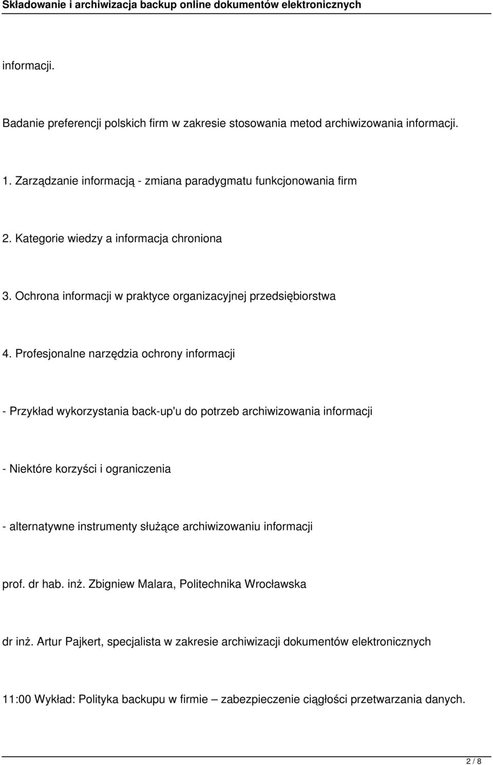 Profesjonalne narzędzia ochrony informacji - Przykład wykorzystania back-up'u do potrzeb archiwizowania informacji - Niektóre korzyści i ograniczenia - alternatywne instrumenty