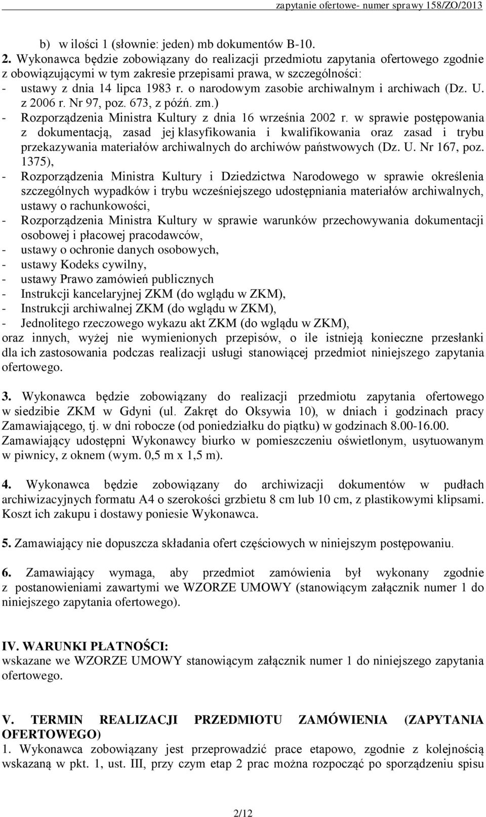 o narodowym zasobie archiwalnym i archiwach (Dz. U. z 2006 r. Nr 97, poz. 673, z późń. zm.) - Rozporządzenia Ministra Kultury z dnia 16 września 2002 r.