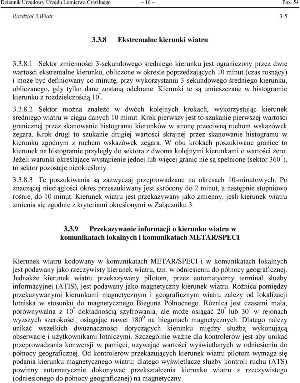 1 Sektor zmienności 3-sekundowego średniego kierunku jest ograniczony przez dwie wartości ekstremalne kierunku, obliczone w okresie poprzedzających 10 minut (czas rosnący) i może być definiowany co