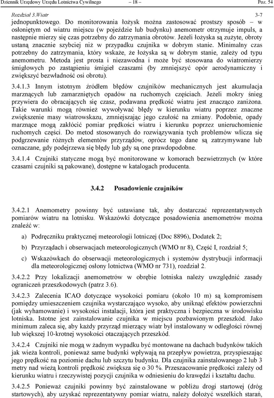 obrotów. Jeżeli łożyska są zużyte, obroty ustaną znacznie szybciej niż w przypadku czujnika w dobrym stanie.