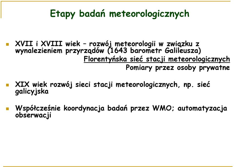 meteorologicznych Pomiary przez osoby prywatne XIX wiek rozwój sieci stacji