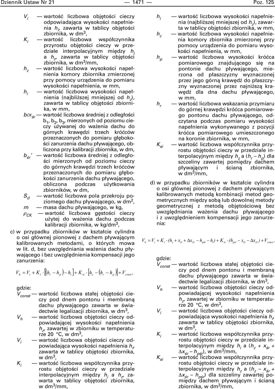 interpolacyjnym mi dzy a, zawarta w tablicy obj toêci zbiornika, w dm 3 /mm, komory zbiornika zmierzonej przy pomocy urzàdzenia do pomiaru wysokoêci nape nienia, (najbli szej mniejszej od ), zawarta