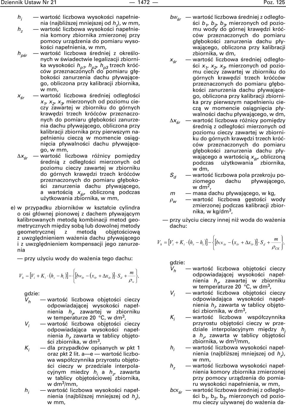 wysokoêci h p1, h p2, h p3 trzech króçców przeznaczonych do pomiaru g bokoêci zanurzenia dachu p ywajàcego, obliczona przy kalibracji zbiornika, x Êr wartoêç liczbowa Êredniej odleg oêci x 1, x 2, x