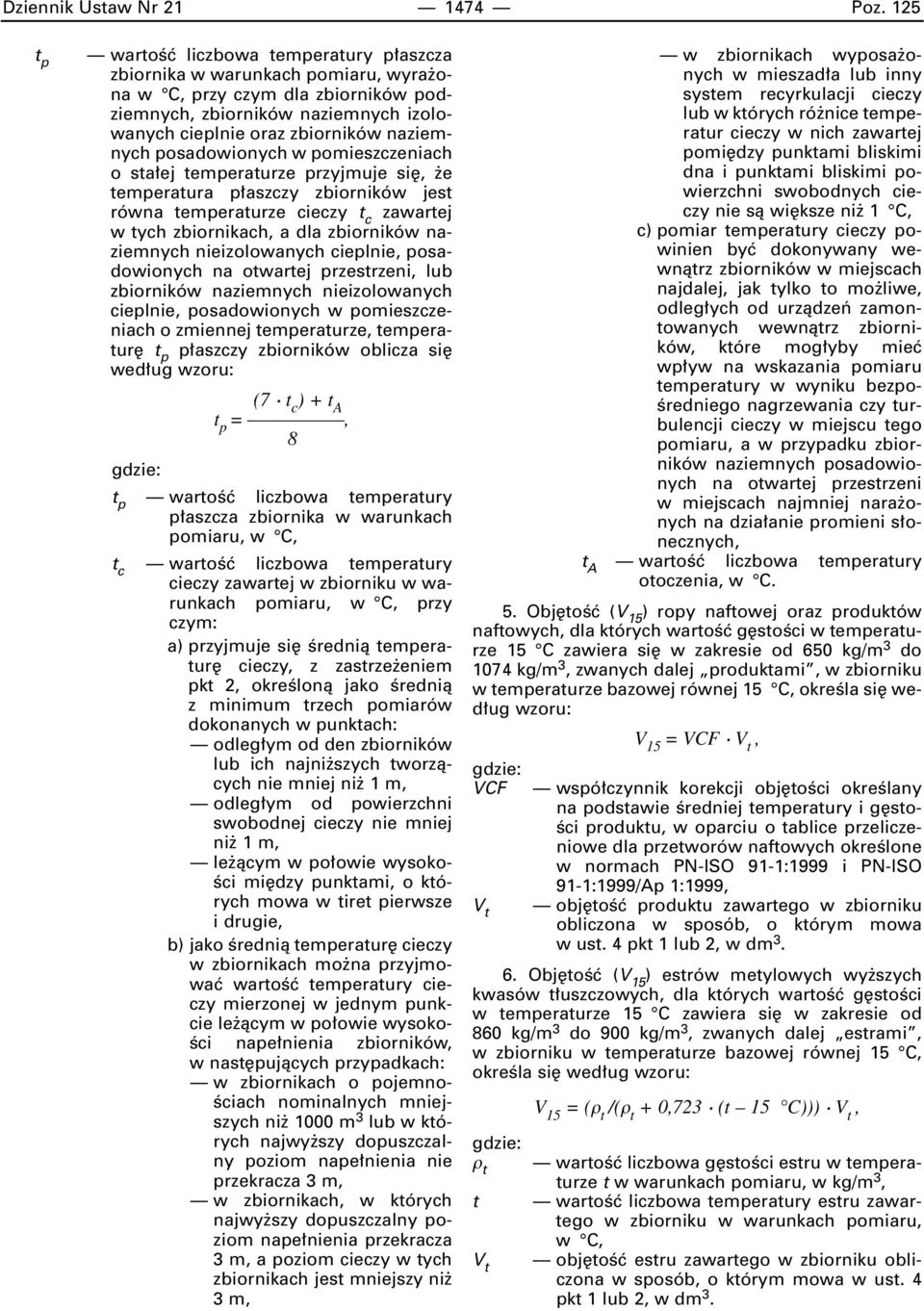 posadowionych w pomieszczeniach o sta ej temperaturze przyjmuje si, e temperatura p aszczy zbiorników jest równa temperaturze cieczy t c zawartej w tycbiornikach, a dla zbiorników naziemnych