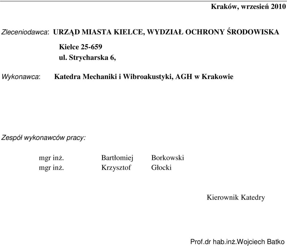 Strycharska 6, Wykonawca: Katedra Mechaniki i Wibroakustyki, AGH w Krakowie