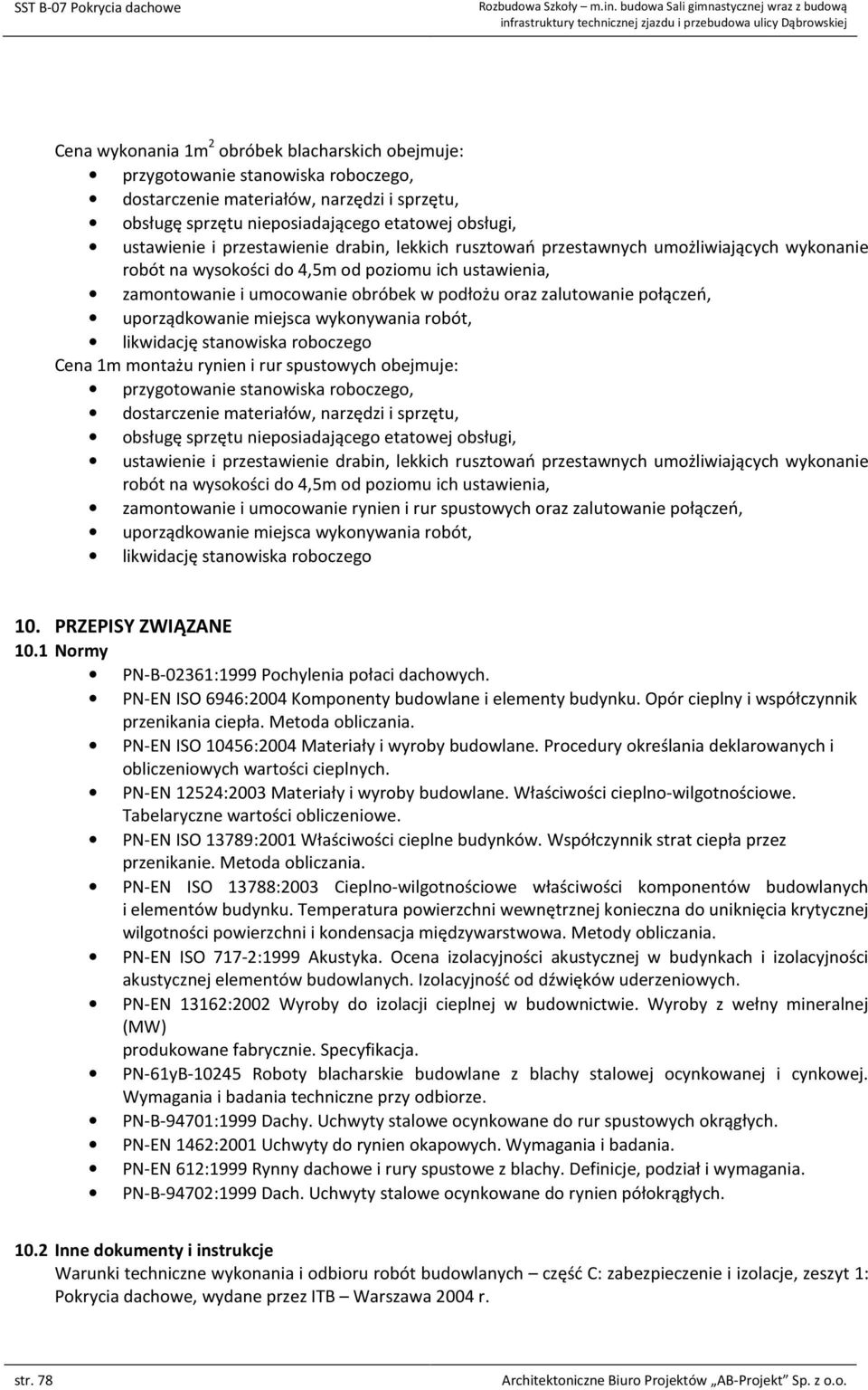 nieposiadającego etatowej obsługi, ustawienie i przestawienie drabin, lekkich rusztowań przestawnych umożliwiających wykonanie robót na wysokości do 4,5m od poziomu ich ustawienia, zamontowanie i