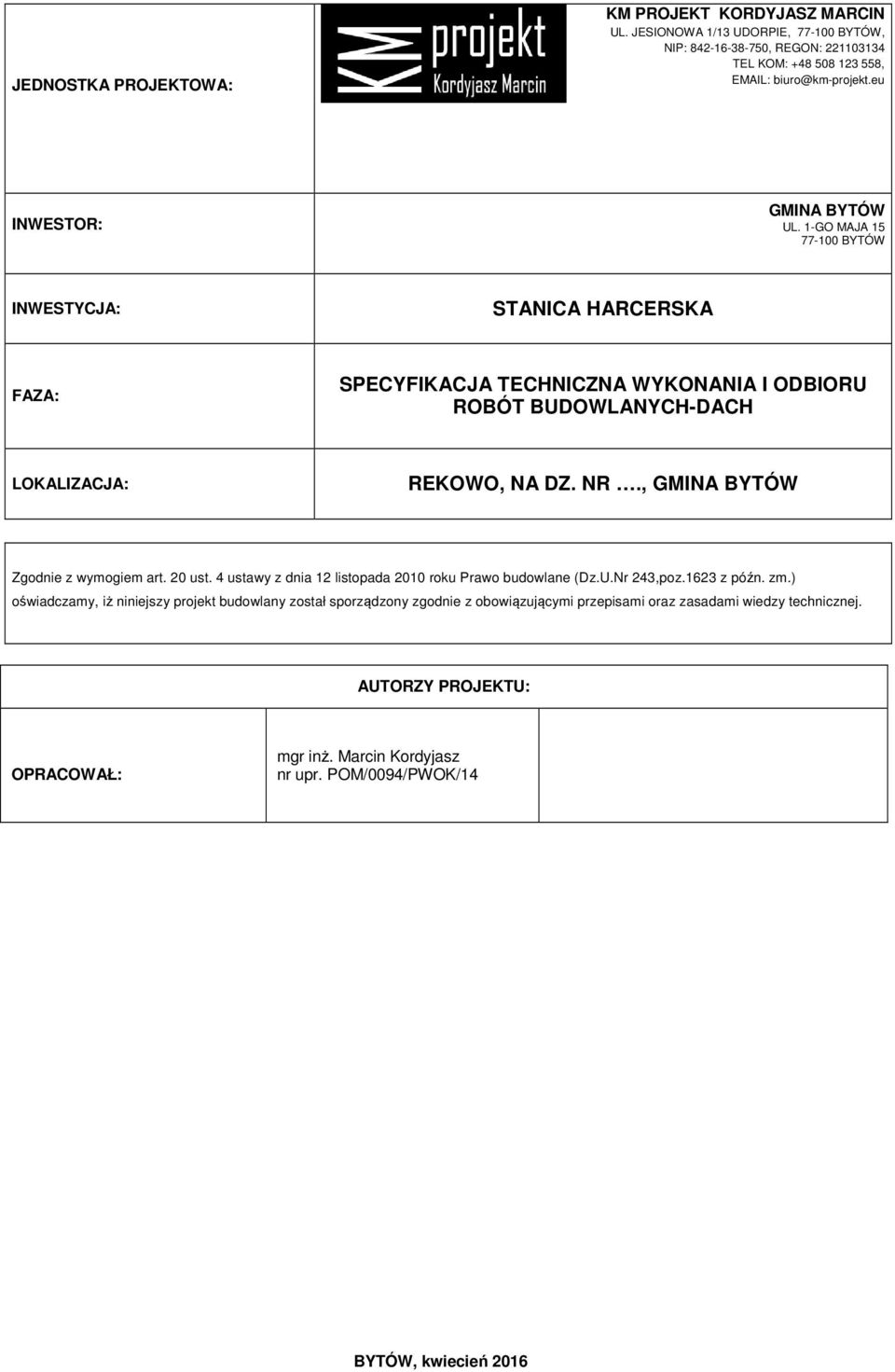 NR., GMINA BYTÓW Zgodnie z wymogiem art. 20 ust. 4 ustawy z dnia 12 listopada 2010 roku Prawo budowlane (Dz.U.Nr 243,poz.1623 z późn. zm.