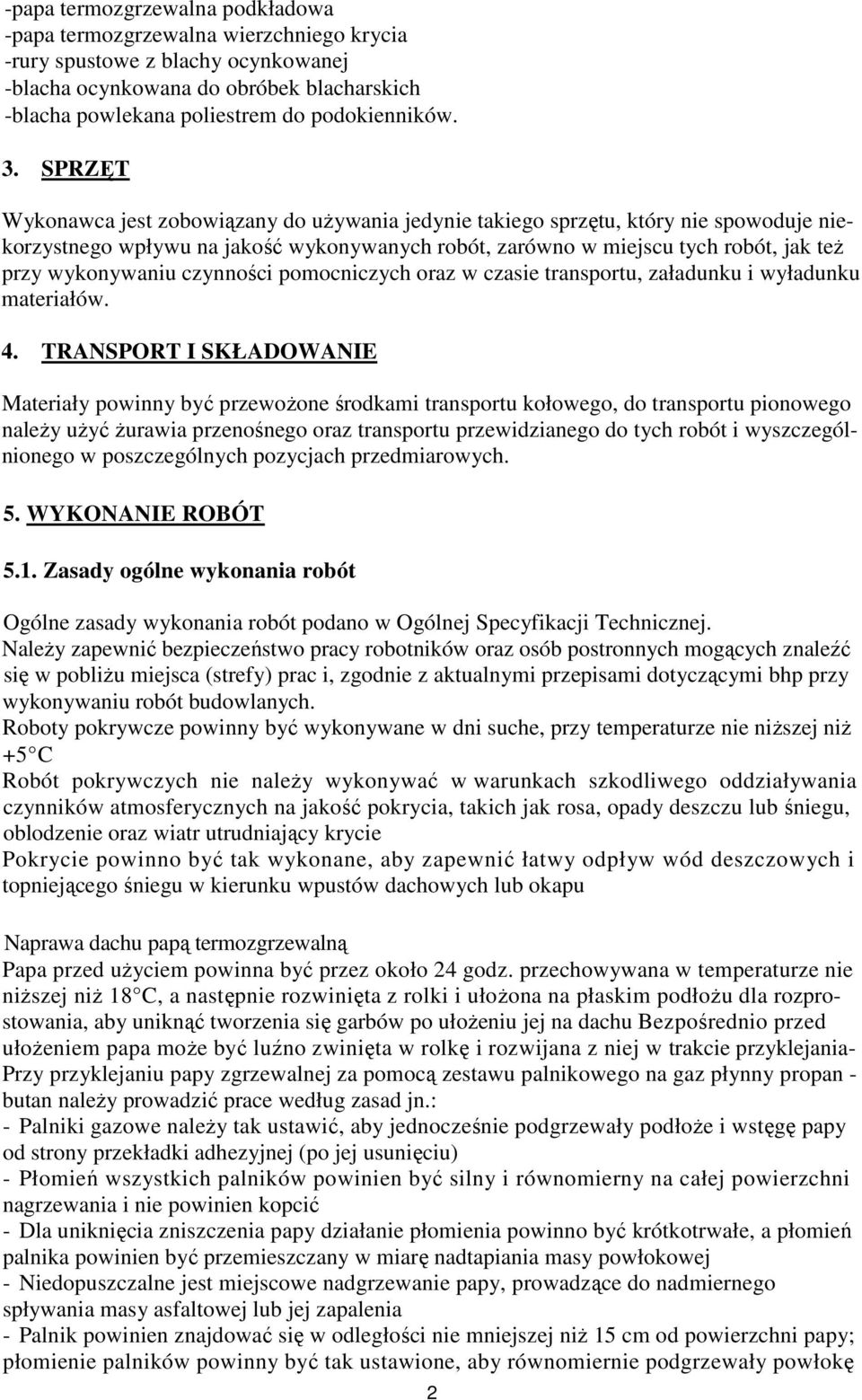 wykonywaniu czynności pomocniczych oraz w czasie transportu, załadunku i wyładunku materiałów. 4.