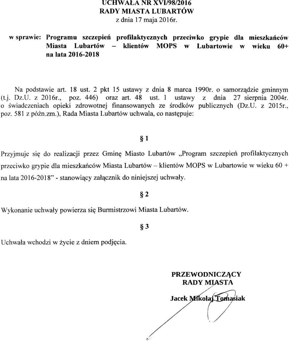 2 pkt 15 ustawy z dnia 8 marca 1990r. o samorządzie gminnym (t.j. Oz.U. z 2016r., poz. 446) oraz art. 48 ust. 1 ustawy z dnia 27 sierpnia 2004r.