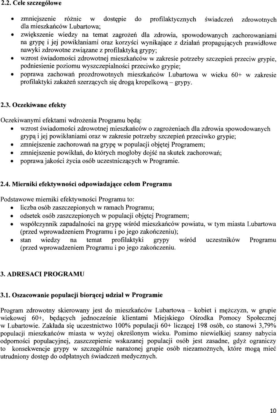 zakresie potrzeby szczepień przeciw grypie, podniesienie poziomu wyszczepialności przeciwko grypie; poprawa zachowań prozdrowotnych mieszkańców Lubartowa w wieku 60+ w zakresie profilaktyki zakażeń