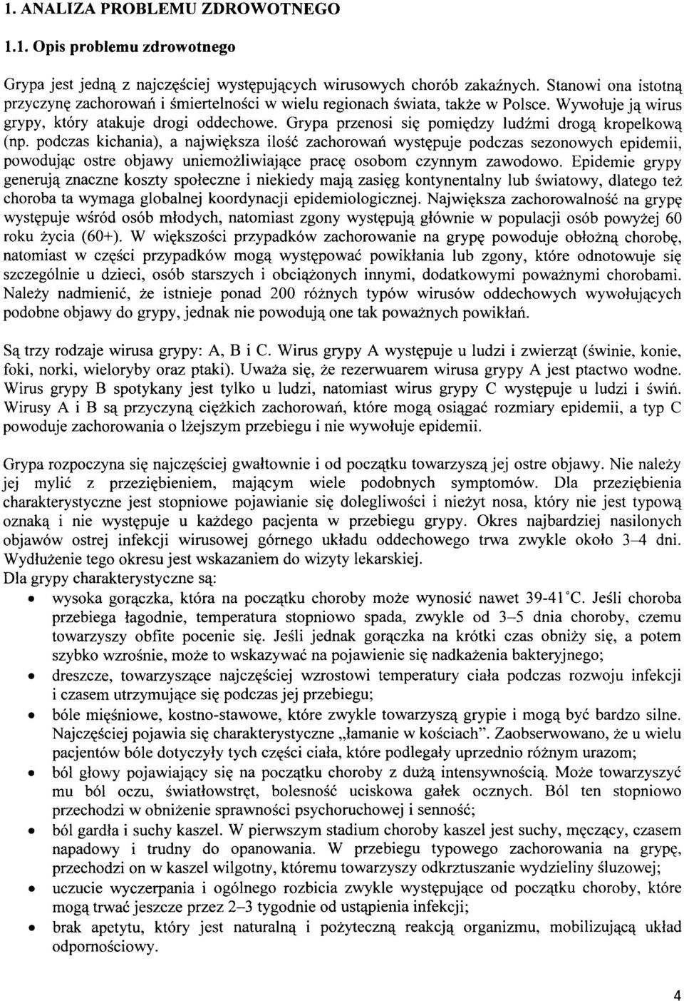 Grypa przenosi się pomiędzy ludźmi drogą kropelkową (np.