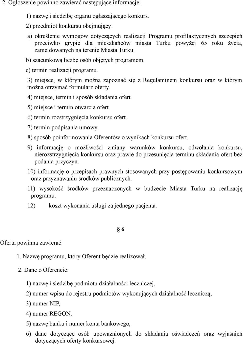 na terenie Miasta Turku. b) szacunkową liczbę osób objętych programem. c) termin realizacji programu.