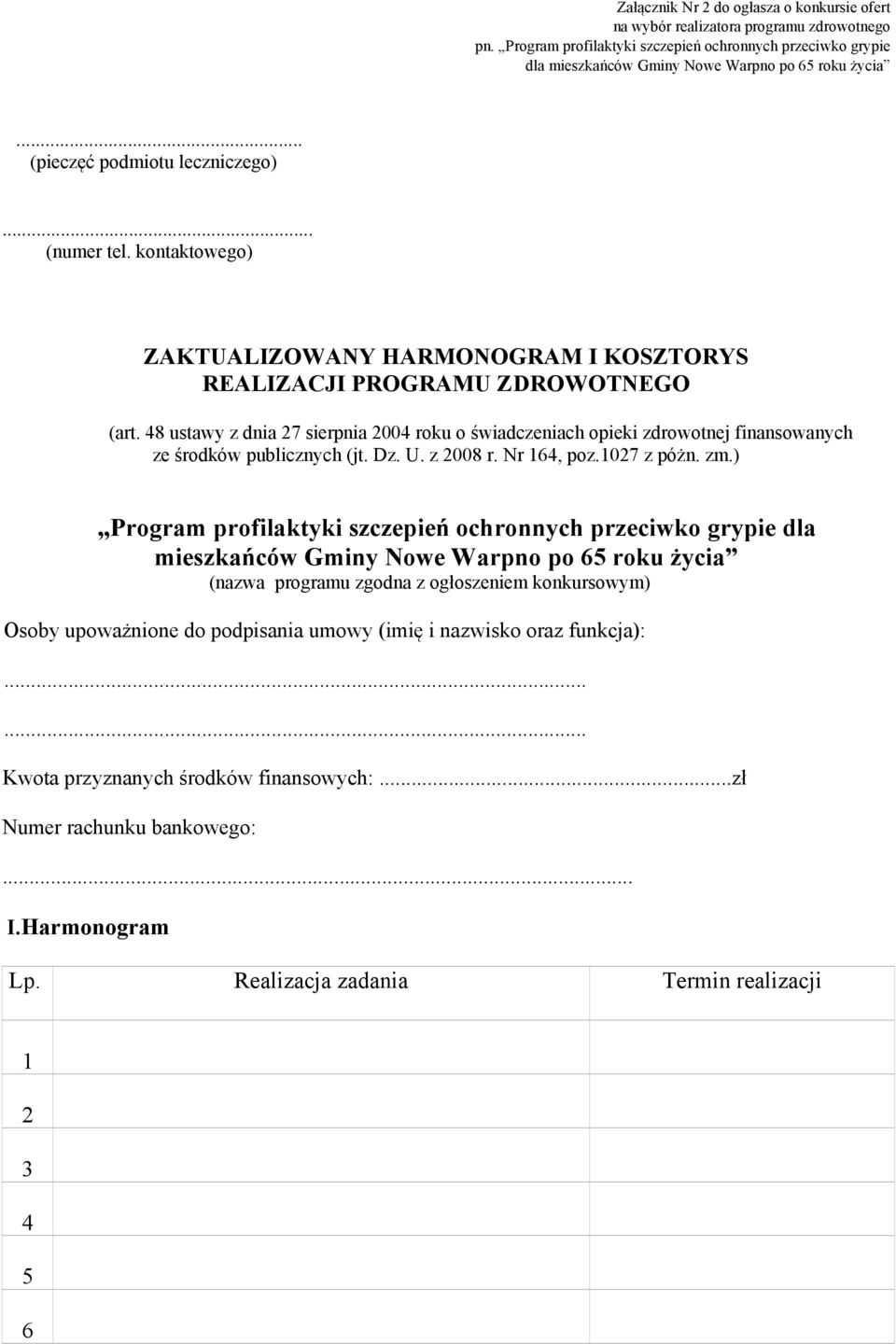 48 ustawy z dnia 27 sierpnia 2004 roku o świadczeniach opieki zdrowotnej finansowanych ze środków publicznych (jt. Dz. U. z 2008 r. Nr 164, poz.1027 z póżn. zm.