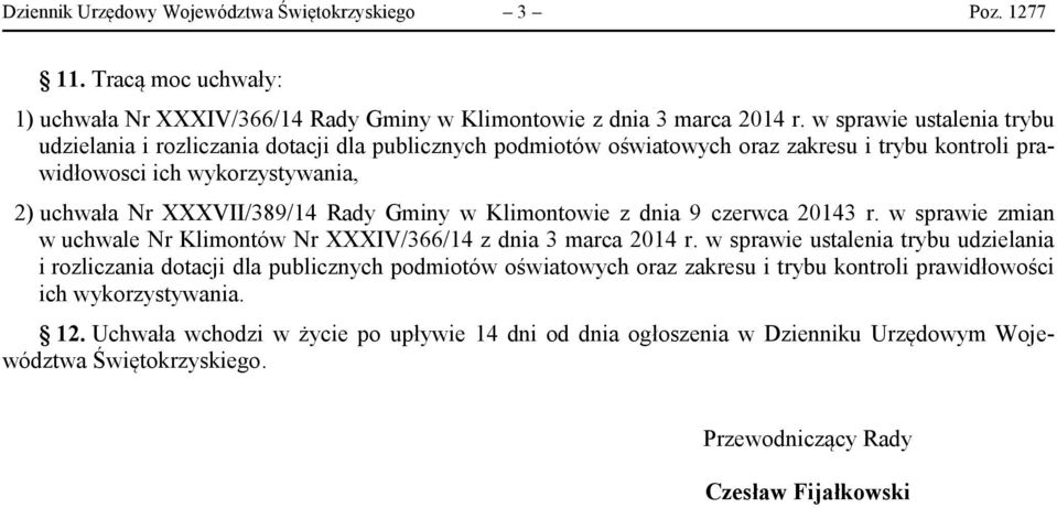 Gminy w Klimontowie z dnia 9 czerwca 20143 r. w sprawie zmian w uchwale Nr Klimontów Nr XXXIV/366/14 z dnia 3 marca 2014 r.