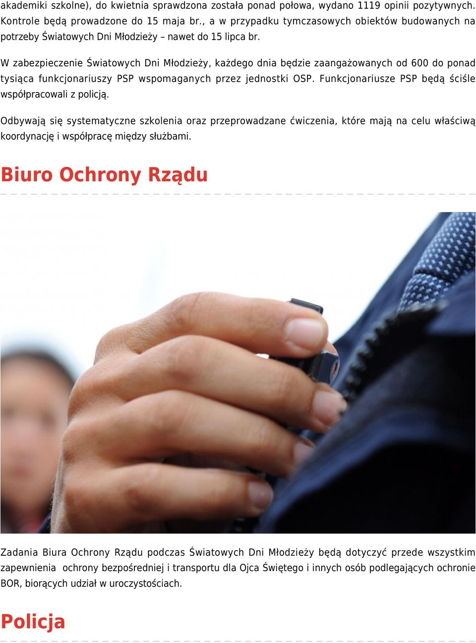 W zabezpieczenie Światowych Dni Młodzieży, każdego dnia będzie zaangażowanych od 600 do ponad tysiąca funkcjonariuszy PSP wspomaganych przez jednostki OSP.