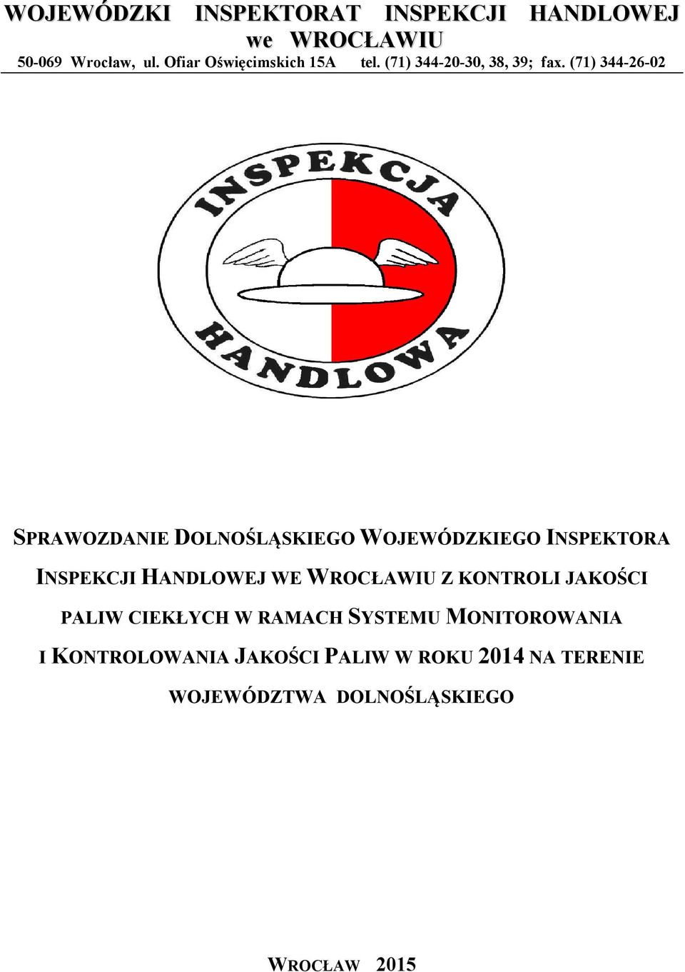 (71) 344-26-02 SPRAWOZDANIE DOLNOŚLĄSKIEGO WOJEWÓDZKIEGO INSPEKTORA INSPEKCJI HANDLOWEJ WE