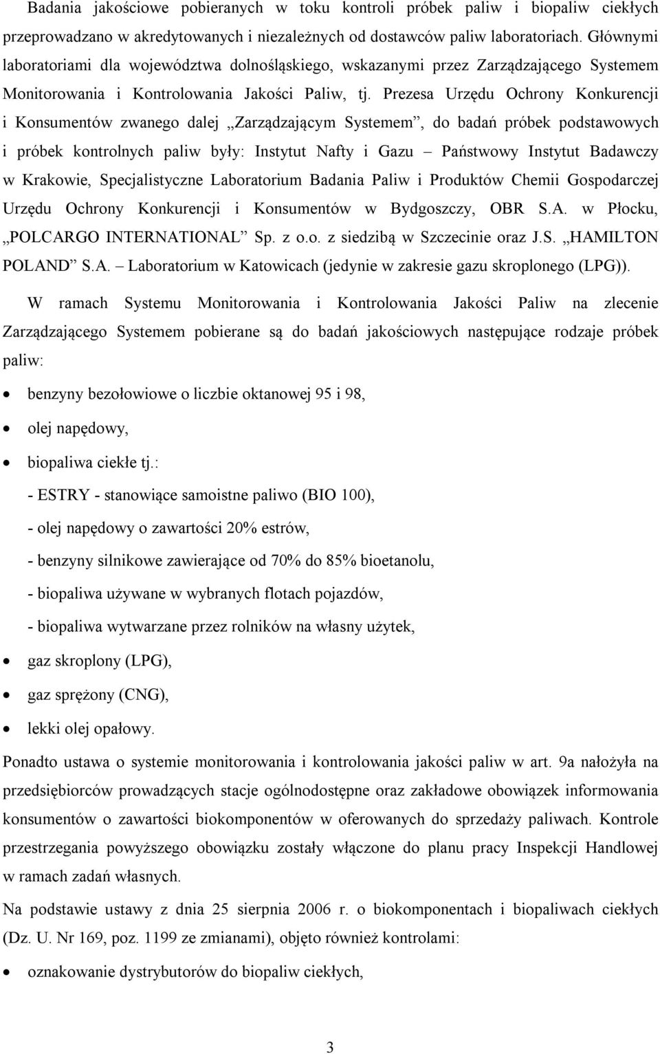 Prezesa Urzędu Ochrony Konkurencji i Konsumentów zwanego dalej Zarządzającym Systemem, do badań próbek podstawowych i próbek kontrolnych paliw były: Instytut Nafty i Gazu Państwowy Instytut Badawczy